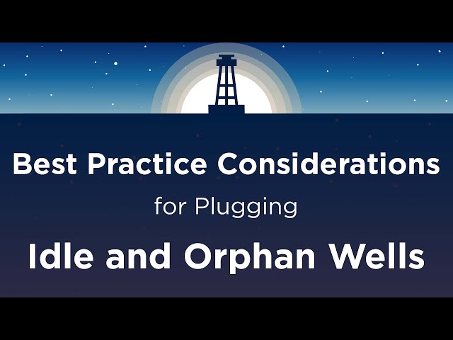 Best Practice Considerations for Plugging Idle and Orphan Wells | TOP Energy Training