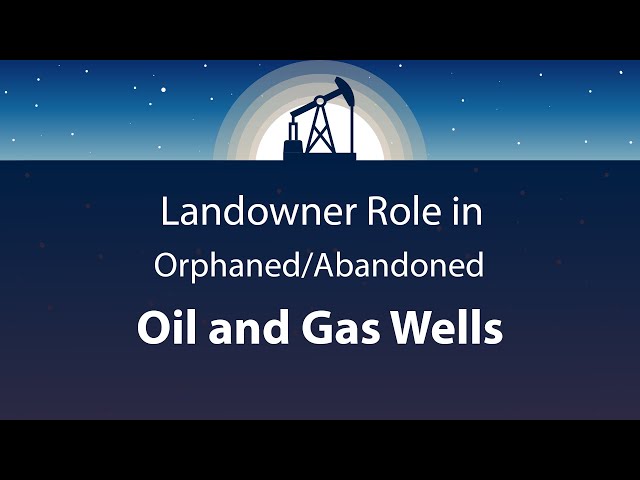 Landowner Role in Orphaned Abandoned Oil and Gas Wells | TOP Energy Training